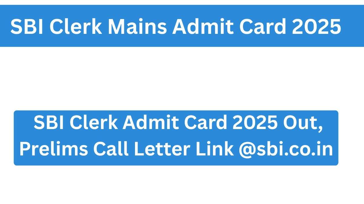 SBI Clerk Mains Admit Card 2025